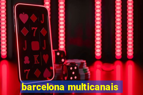 barcelona multicanais